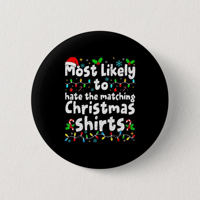 Most Likely To Hate The Matching Christmas Shirt F 6 Cm Round Badge (Front)