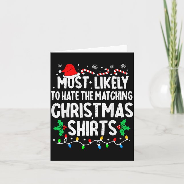 Most Likely To Hate The Matching Christmas Shirts  Card (Front)