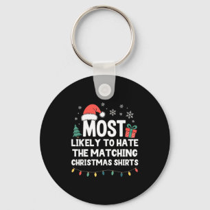 Most Likely To Hate The Matching Christmas Shirts  Key Ring