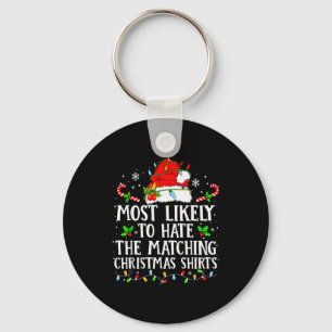 Most Likely To Hate The Matching Christmas Shirts Key Ring