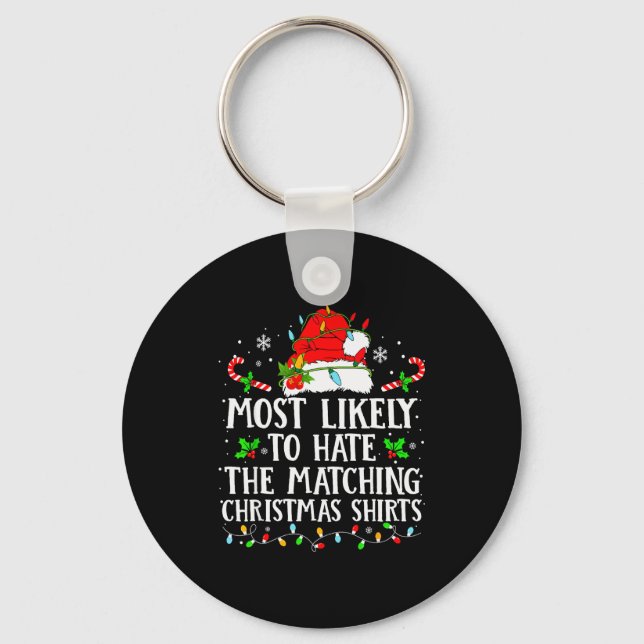 Most Likely To Hate The Matching Christmas Shirts  Key Ring (Front)