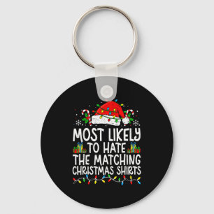 Most Likely To Hate The Matching Christmas Tee Fun Key Ring