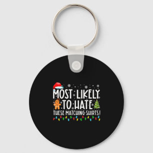 Most Likely To Hate These Matching S Funny Christm Key Ring