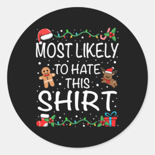 Most Likely To Hate This Family Christmas Classic Round Sticker