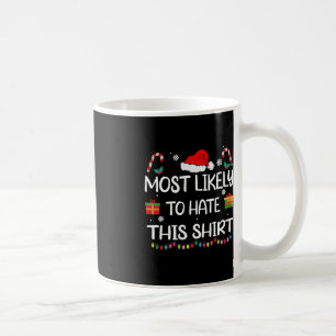 Most Likely To Hate This  family Christmas matchin Coffee Mug