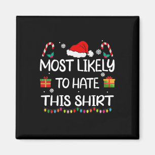 Most Likely To Hate This  family Christmas matchin Magnet