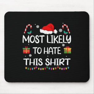 Most Likely To Hate This family Christmas matchin Mouse Pad