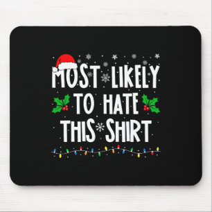 Most Likely To Hate This Family Matching Christmas Mouse Pad