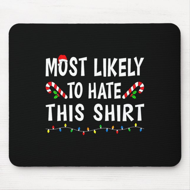 Most Likely To Hate This Funny Xmas Family Christm Mouse Pad (Front)