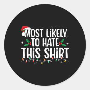 Most Likely To Hate This Matching Christmas  Classic Round Sticker