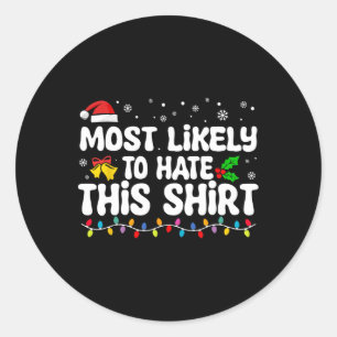 Most Likely To Hate This Santa Christmas Matching Classic Round Sticker