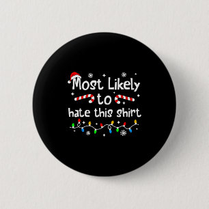 Most Likely To Hate This Shirt C-hristmas Matching 6 Cm Round Badge