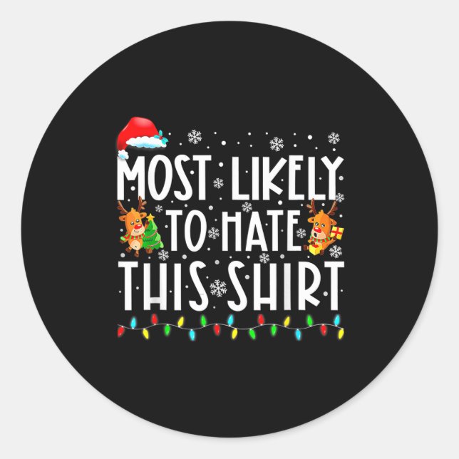 Most Likely To Hate This Shirt Christmas  Classic Round Sticker (Front)