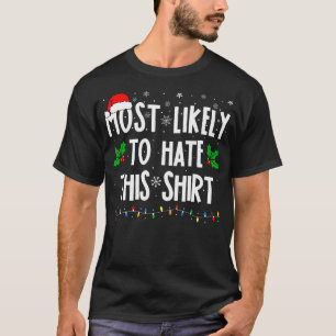 Most Likely To Hate This Shirt Family Matching Chr