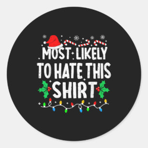 Most Likely To Hate This Shirt Family Matching Chr Classic Round Sticker