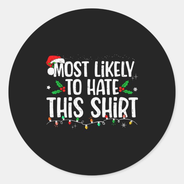 Most Likely To Hate This Shirt Family Matching Chr Classic Round Sticker (Front)