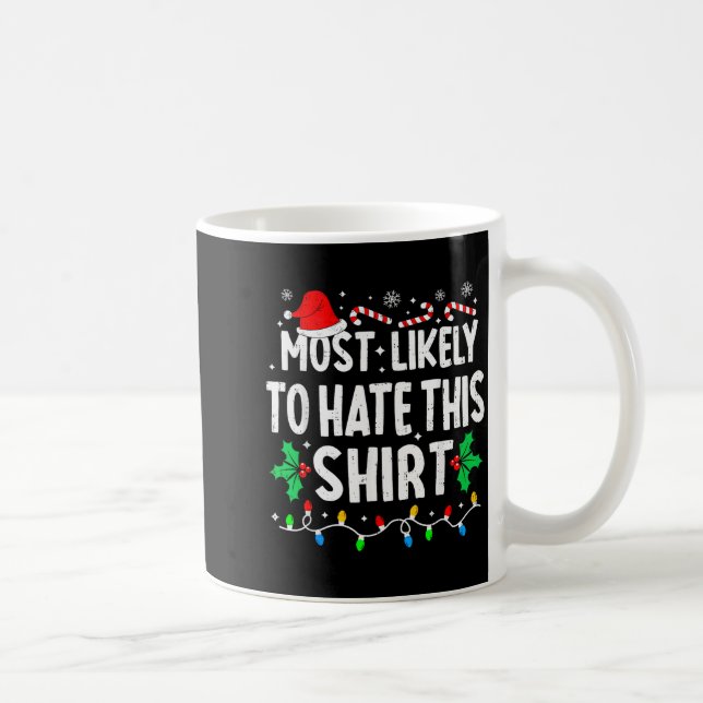 Most Likely To Hate This Shirt Family Matching Chr Coffee Mug (Right)