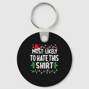 Most Likely To Hate This Shirt Family Matching Chr Key Ring