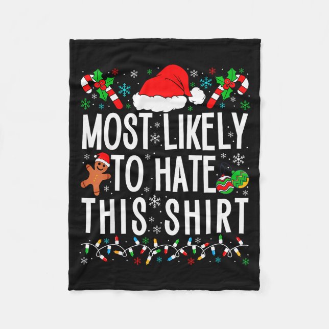 Most Likely To Hate This Shirt Funny Family Xmas P Fleece Blanket (Front)
