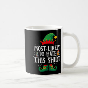Most Likely To Hate This Shirt Matching Christmas  Coffee Mug