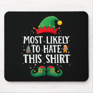 Most Likely To Hate This Shirt Matching Christmas Mouse Pad