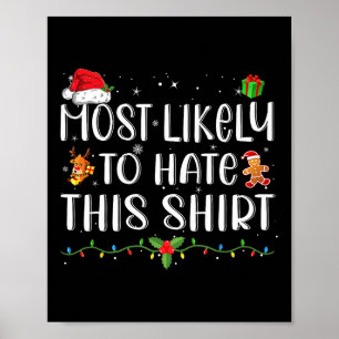 Most Likely To Hate This Shirt Matching Christmas  Poster