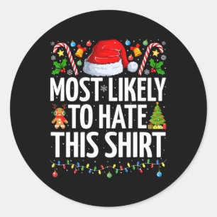 Most Likely To Hate This Xmas Funny Family Christm Classic Round Sticker