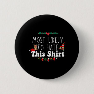 Most Likely To Hate This Xmas Matching Family Chri 6 Cm Round Badge