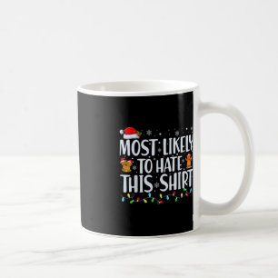 Most Likely To Hate This Xmas Pyjamas Family Chri Coffee Mug