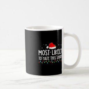 Most Likely To Hate This Xmas Pyjamas Family Chri Coffee Mug