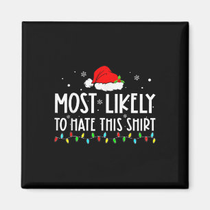 Most Likely To Hate This  Xmas Pyjamas Family Chri Magnet