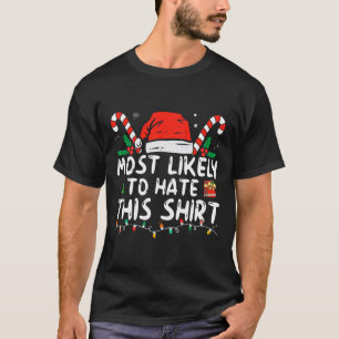 Most Likely To Hate This Xmas Pyjamas Family Chris T-Shirt