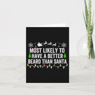 Most Likely To Have A Better Beard Than Santa Chri Card