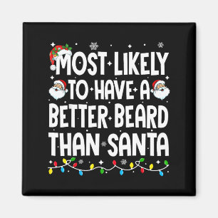 Most Likely To Have A Better Beard Than Santa Chri Magnet