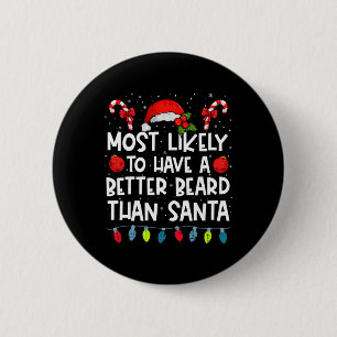 Most Likely To Have A Better Beard Than Santa Fami 6 Cm Round Badge