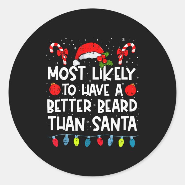 Most Likely To Have A Better Beard Than Santa Fami Classic Round Sticker (Front)