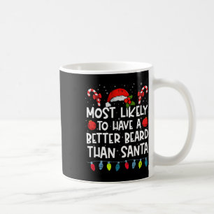 Most Likely To Have A Better Beard Than Santa Fami Coffee Mug