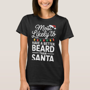 Most Likely To Have A Better Beard Than Santa Funn T-Shirt