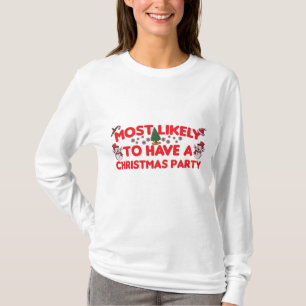 most likely To have a Christmas party T-Shirt