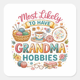 Most Likely To Have Grandma Hobbies  Square Sticker