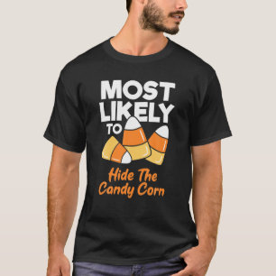 Most Likely To Hide The Candy Corn Kids Adults Hal T-Shirt