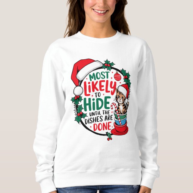 Most Likely To Hide Until The Dishes Are Done Xmas Sweatshirt (Front)