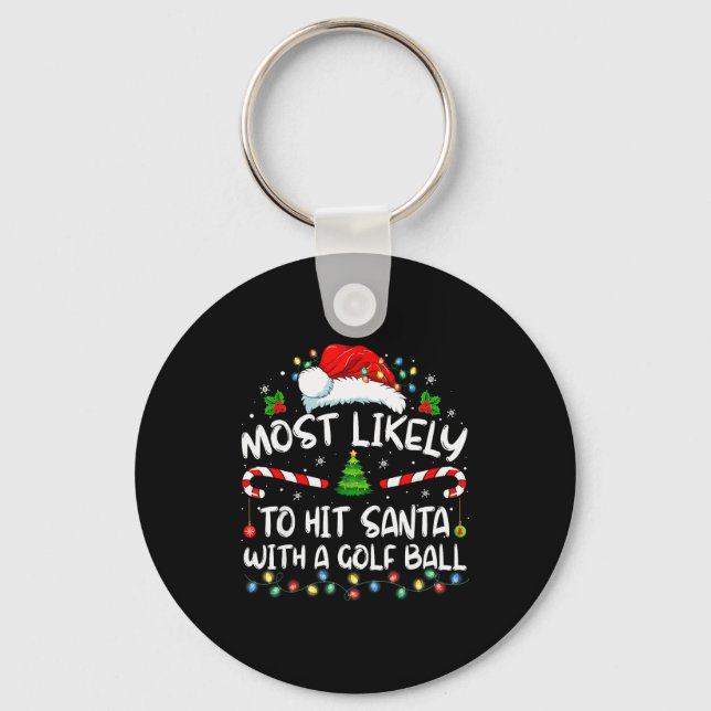 Most Likely To Hit Santa With A Golf Ball Christma Key Ring (Front)