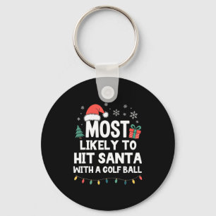 Most Likely To Hit Santa With A Golf Ball Christma Key Ring