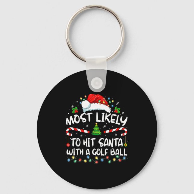 Most Likely To Hit Santa With A Golf Ball Christma Key Ring (Front)