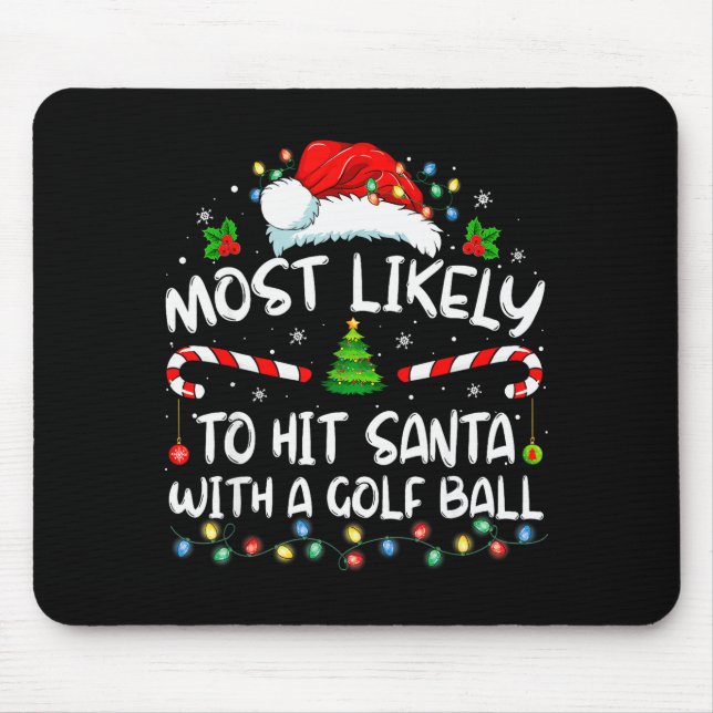 Most Likely To Hit Santa With A Golf Ball Christma Mouse Pad (Front)