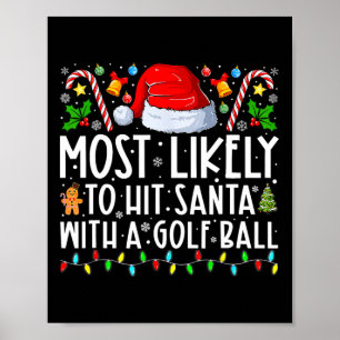 Most Likely To Hit Santa With A Golf Ball Christma Poster