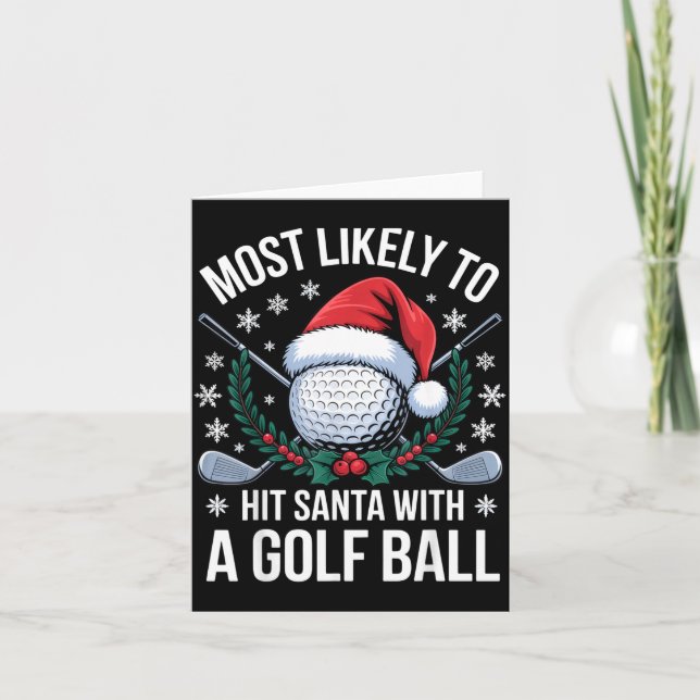 Most Likely To Hit Santa With A Golf Ball Funny Go Card (Front)