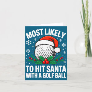Most Likely To Hit Santa With A Golf Ball Shirt Ch Card