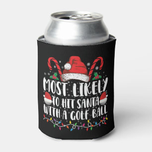 Most Likely To Hit Santa With A Golf Ball Xmas Can Cooler